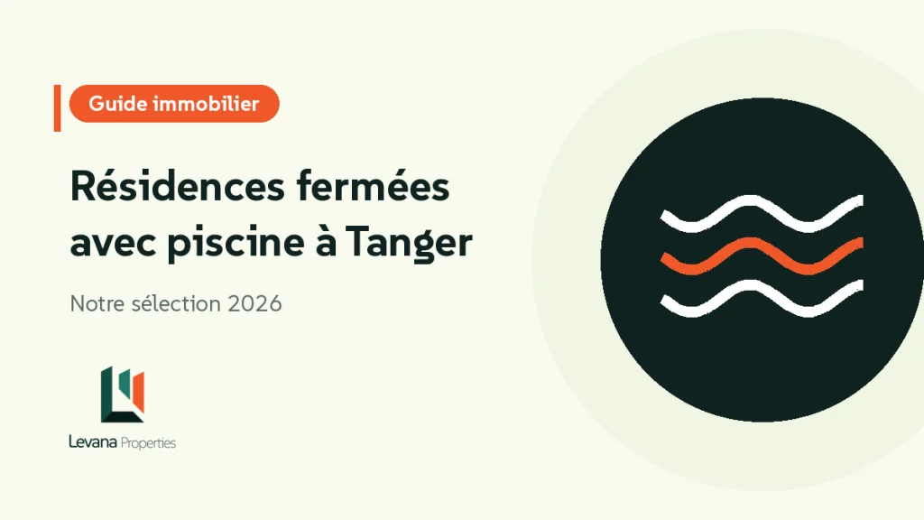 Résidences fermées avec piscine à Tanger en 2026 : notre sélection pour les familles et les investisseurs